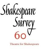 Peter Holland, Peter (University of Notre Dame Holland, Peter Holland, Peter (University of Notre Dame Holland - Shakespeare Survey: Volume 60, Theatres for Shakespeare