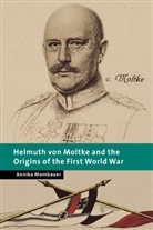 Annika Mombauer, Annika (The Open University Mombauer, Peter Baldwin, Christopher Clark - Helmuth Von Moltke and the Origins of the First World War