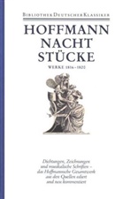 E.T.A. Hoffmann, Hartmut Steinecke - Sämtliche Werke - Ln - 3: Nachtstücke; Klein Zaches; Prinzessin Brambilla; Werke 1816-1820
