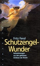Fritz Fenzl - Schutzengel-Wunder