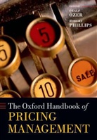 Ozalp Ozer, Ozalp Phillips Ozer, Robert Phillips, Robert L Phillips, Robert L. Phillips, Ozalp Ozer... - Oxford Handbook of Pricing Management