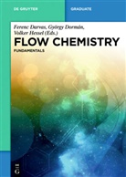 Ferenc Darvas, György Dorman, Volke Hessel, Volker Hessel - Flow Chemistry - Volume 1: Flow Chemistry - Fundamentals. Vol.1