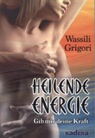Wassili Grigori - Heilende Energie