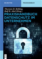 Ralf B. Abel, B Abel, B Abel, Thorste B Behling, Thorsten B Behling, Thorsten B. Behling - Praxishandbuch Datenschutz im Unternehmen