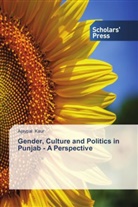 Ajaypal Kaur - Gender, Culture and Politics in Punjab - A Perspective