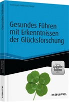 And Haupt, Andreas Haupt, Günte Niklewski, Günter Niklewski, Karlhein Ruckriegel, Karlheinz Ruckriegel... - Gesundes Führen mit Erkenntnissen der Glücksforschung