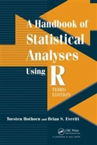 Brian S. Everitt, Brian S. (Professor Emeritus Everitt, Torsten Hothorn, Torsten (Universtitat Zurich Hothorn, Torsten/ Everitt Hothorn, Hothorn Torsten - A Handbook of Statistical Analyses Using R
