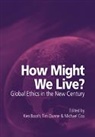 Ken Booth, Ken Dunne Booth, Ken Booth, Michael Cox, Tim Dunne, Timothy Dunne - How Might We Live? Global Ethics in the New Century