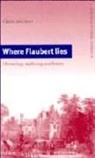 Claire Addison - Where Flaubert Lies