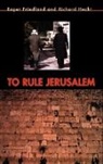 Roger Friedland, Roger (University of California Friedland, Roger Hecht Friedland, Richard Hecht, Jeffrey C. Alexander, Steven Seidman - To Rule Jerusalem
