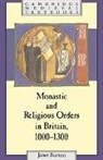 Janet Burton, Janet (St David''s University College Burton, Janet E. Burton, Burton Janet - Monastic and Religious Orders in Britain, 1000-1300
