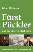 Eckart Kleßmann - Fürst Pückler und die Sklavin Machbuba