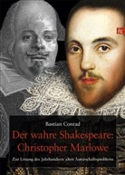 Bastian Conrad - Der wahre Shakespeare: Christopher Marlowe