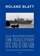 Roland Blatt - Als Minensucher im Kalten Krieg