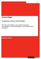 Victoria Flägel - Sozialstaat, Arbeit und Familie