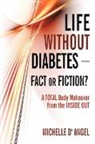 Angel, Michelle D'Angel, Michelle D' Angel, D' Angel Michelle D' Angel, Michelle D&amp;apos - Life Without Diabetes-Fact Or Fiction?:
