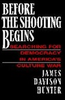 James Davids Hunter, James Davidson Hunter, James Davison Hunter - Before the Shooting Begins: Searching Fo