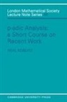 Neal Koblitz, J. W. S. Cassels, N. J. Hitchin - P-Adic Analysis