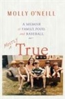 Molly Neill, O&amp;apos, Molly O'Neill - Mostly True: A Memoir of Family, Food, a