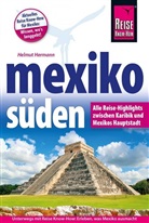 Helmut Hermann - Mexiko Süden Alle Reise-Highlights zwischen Karibik und Mexikos Hauptstadt