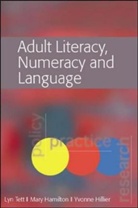 Mary Hamilton, Yvonne Hillier, Lyn Tett, Lyn Hamilton Tett, Lynn Tett, Lynn Hamilton Tett... - Adult Literacy, Numeracy and Language: Policy, Practice and Research