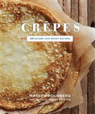 Martha Holmberg, Holmberg Martha, James Baigrie - Crêpes: 50 Savory and Sweet Recipes