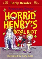 Tony Ross, Francesca Simon, Tony Ross - Horrid Henry Early Reader: Horrid Henry's Royal Riot