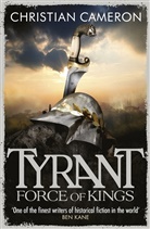 Christian Cameron, Cameron Christian - Tyrant: Force of Kings