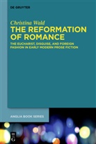 Christina Wald - The Reformation of Romance