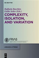 Raffael Baechler, Raffaela Baechler, Seiler, Seiler, Guido Seiler - Complexity, Variation, and Isolation
