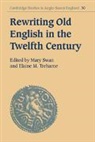 Mary Swan, Mary Treharne Swan, Simon Keynes, Mary Swan, Elaine M. Treharne - Rewriting Old English in the Twelfth Century