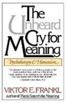 Viktor E Frankl, Viktor E. Frankl, Viktor Emil Frankl - Unheard Cry for Meaning