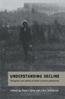 Peter (University of Cambridge) Trebilcock Clarke, Peter Trebilcock Clarke, Peter Clarke, Clarke Peter, Clive Trebilcock - Understanding Decline