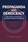 J. Michael Sproule, J. Michael (San Jose State University Sproule, J.Michael Sproule, Garth Jowett, Kenneth Short - Propaganda and Democracy