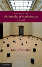 Ian Hacking, Ian (University of Toronto) Hacking - Why Is There Philosophy of Mathematics At All?