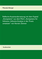 Manuela Aberger - Reflexive Auseinandersetzung mit dem Kapitel "Kompetenz" aus dem Werk "Kompetenz für Inklusion. Inklusive Ansätze in der Praxis umsetzen" von Kerstin Ziemen