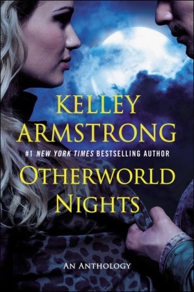 Kelley Armstrong,  Armstrong Kelley - Otherworld Nights