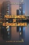 Andrew Parkin - Private Dancers or Responsible Women