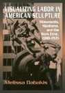 Melissa Dabakis, Melissa (Kenyon College Dabakis, Dabakis Melissa - Visualizing Labor in American Sculpture