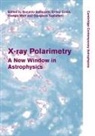 Ronaldo Bellazzini, Ronaldo (Istituto Nazionale DI Fisica Bellazzini, Ronaldo Costa Bellazzini, Ronaldo Bellazzini, Enrico Costa, Giorgio Matt... - X-Ray Polarimetry