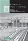 Christopher Gill, Christopher (University of Exeter) Whitmarsh Gill, Christopher Whitmarsh Gill, Christopher Gill, Christopher (University of Exeter) Gill, Gill Christopher... - Galen and the World of Knowledge
