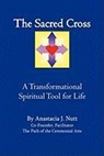 Anastacia Nutt - The Sacred Cross: A Transformational Spi