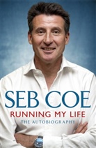 Seb Coe, Sebastian Coe - Running My Life - The Autobiography