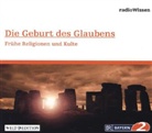 Die Geburt des Glaubens - Frühe Religionen und Kulte, 1 Audio-CD (Audio book)
