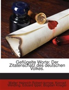 Eduard Ippel, Bogdan Krieger, Walter Heinrich Robert-Tornow, Konrad Weidling - Geflügelte Worte: Der Zitatenschatz Des Deutschen Volkes...