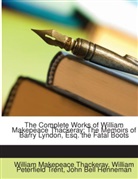 John Bell Henneman, William M Thackeray, William M. Thackeray, William Makepeace Thackeray, William Peterfield Trent - The Complete Works of William Makepeace