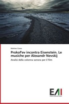 Matteo Cossu - Prokof'ev incontra Eisenstein. Le musiche per Alexandr Nevskij