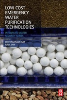 Ravi Jain, Ravi (Dean and Professor Emeritus Jain, Jain Ravi, Chittaranjan Ray, Chittaranjan (Professor of Civil and Environm Ray, Chittaranjan (Professor of Civil and Environmental Engineering Ray... - Low Cost Emergency Water Purification Technologies