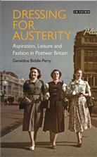 Dr Geraldine (Central St Martins Biddle-Perry, Geraldine Biddle-Perry, Geraldine (Central St Martins Biddle-Perry - Dressing for Austerity