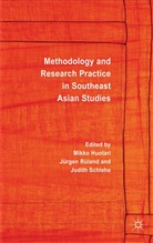 Mikko Ruland Huotari, M. Huotari, Mikko Huotari, J. Ruland, Jurgen Ruland, Rüland... - Methodology and Research Practice in Southeast Asian Studies